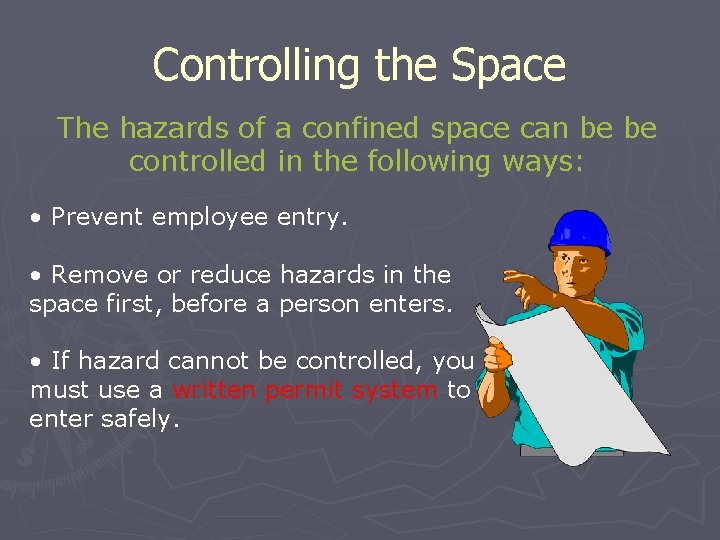 Controlling the Space The hazards of a confined space can be be controlled in