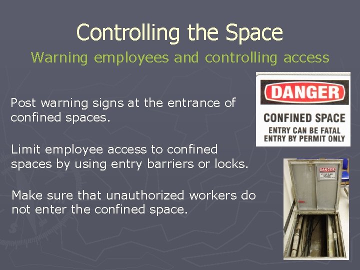 Controlling the Space Warning employees and controlling access Post warning signs at the entrance