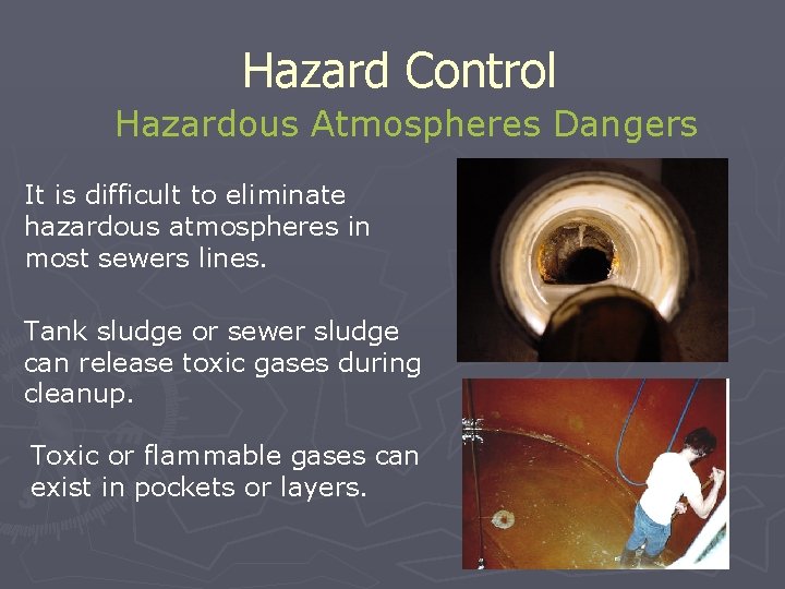 Hazard Control Hazardous Atmospheres Dangers It is difficult to eliminate hazardous atmospheres in most