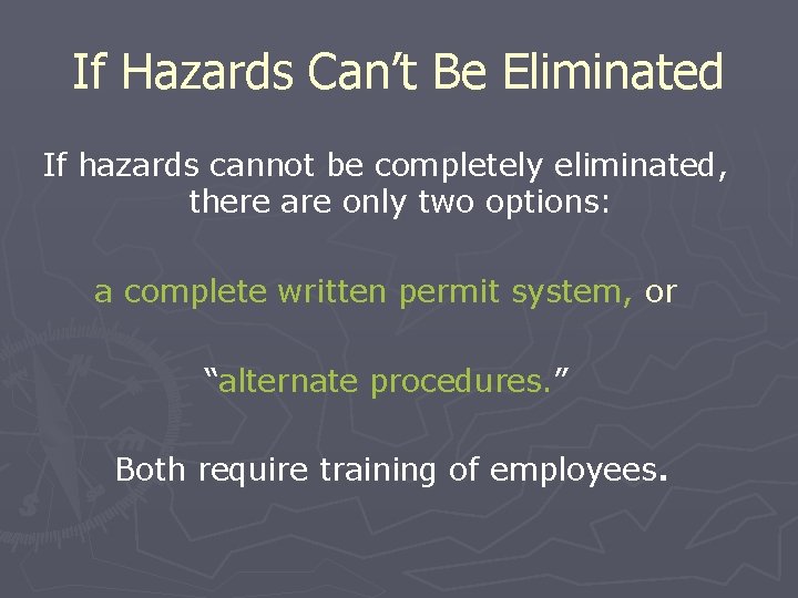 If Hazards Can’t Be Eliminated If hazards cannot be completely eliminated, there are only