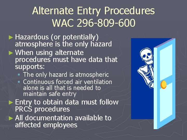 Alternate Entry Procedures WAC 296 -809 -600 ► Hazardous (or potentially) atmosphere is the