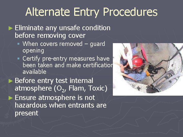 Alternate Entry Procedures ► Eliminate any unsafe condition before removing cover § When covers