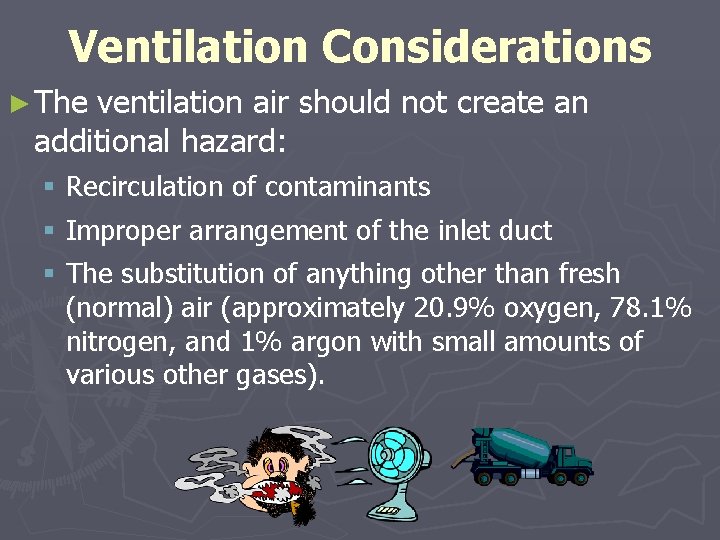 Ventilation Considerations ► The ventilation air should not create an additional hazard: § Recirculation