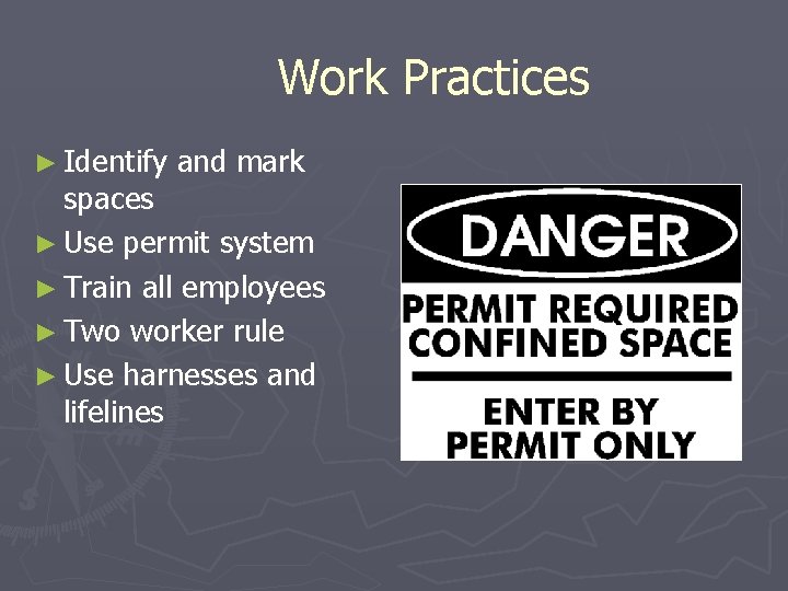 Work Practices ► Identify and mark spaces ► Use permit system ► Train all