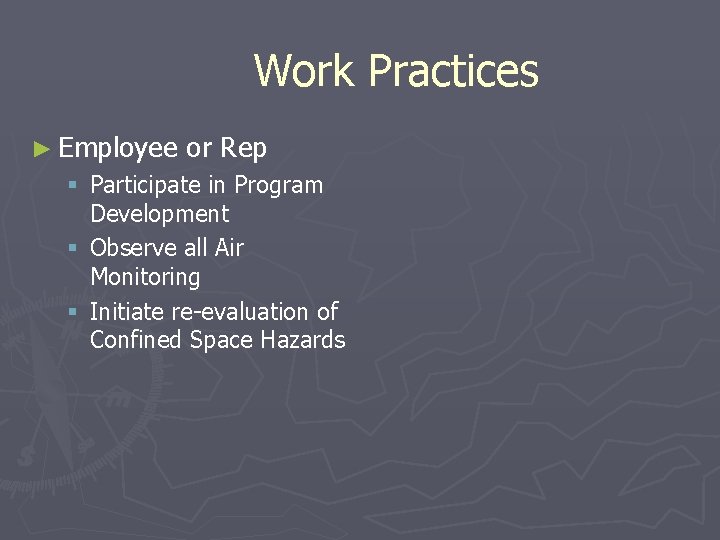 Work Practices ► Employee or Rep § Participate in Program Development § Observe all