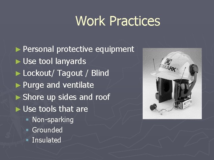 Work Practices ► Personal protective equipment ► Use tool lanyards ► Lockout/ Tagout /