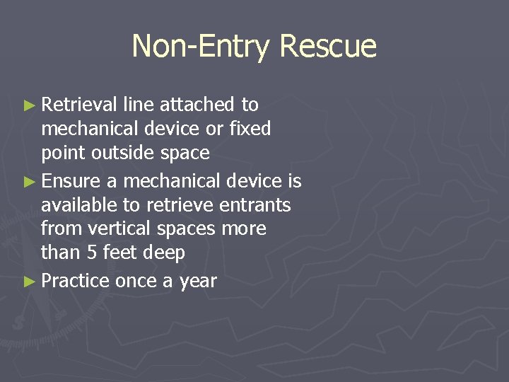 Non-Entry Rescue ► Retrieval line attached to mechanical device or fixed point outside space