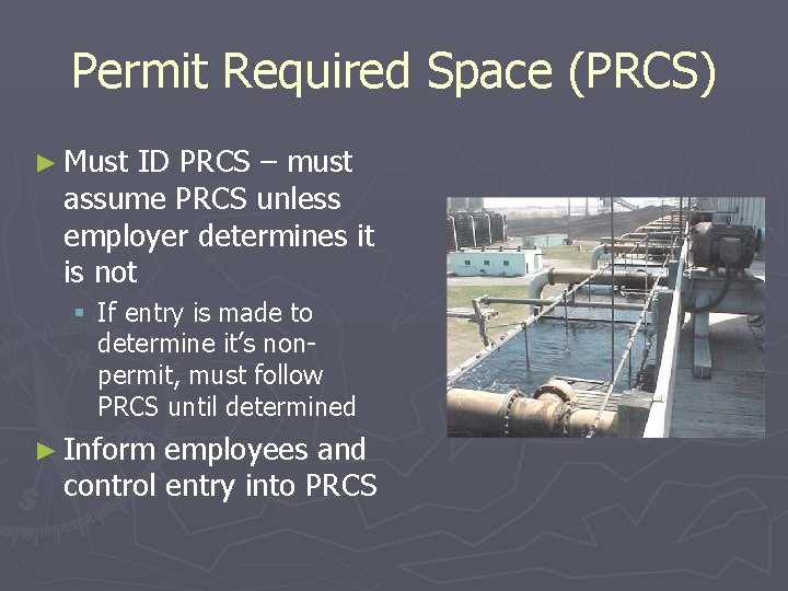 Permit Required Space (PRCS) ► Must ID PRCS – must assume PRCS unless employer