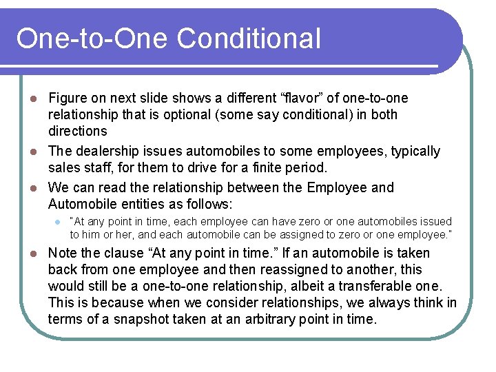One-to-One Conditional Figure on next slide shows a different “flavor” of one-to-one relationship that