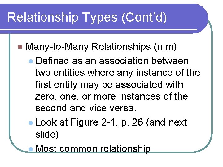 Relationship Types (Cont’d) l Many-to-Many Relationships (n: m) l Defined as an association between