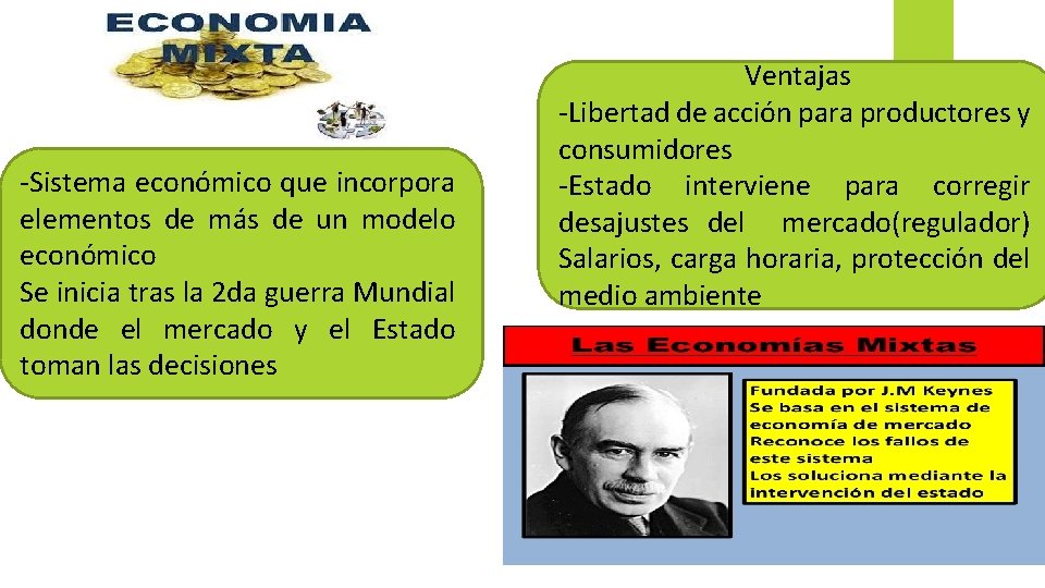 -Sistema económico que incorpora elementos de más de un modelo económico Se inicia tras