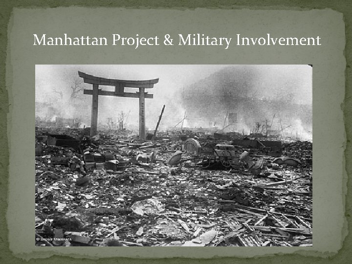 Manhattan Project & Military Involvement 