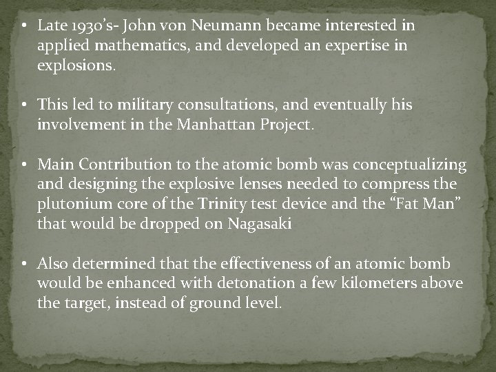  • Late 1930’s- John von Neumann became interested in applied mathematics, and developed