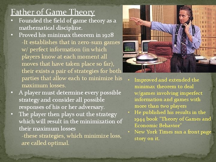 Father of Game Theory • Founded the field of game theory as a mathematical
