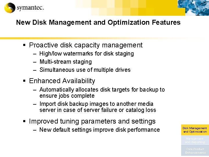 New Disk Management and Optimization Features § Proactive disk capacity management – High/low watermarks