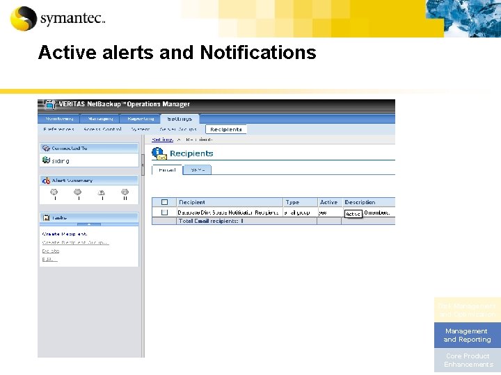Active alerts and Notifications Disk Management and Optimization Management and Reporting Core Product Enhancements