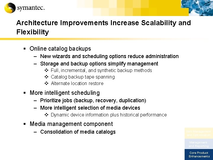 Architecture Improvements Increase Scalability and Flexibility § Online catalog backups – New wizards and