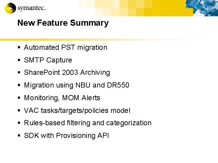 New Feature Summary § Automated PST migration § SMTP Capture § Share. Point 2003