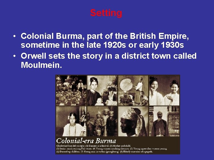 Setting • Colonial Burma, part of the British Empire, sometime in the late 1920