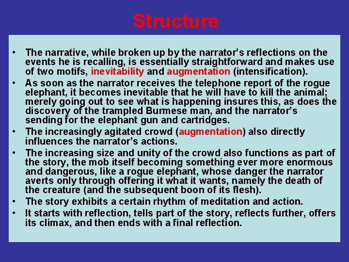 Structure • The narrative, while broken up by the narrator’s reflections on the events