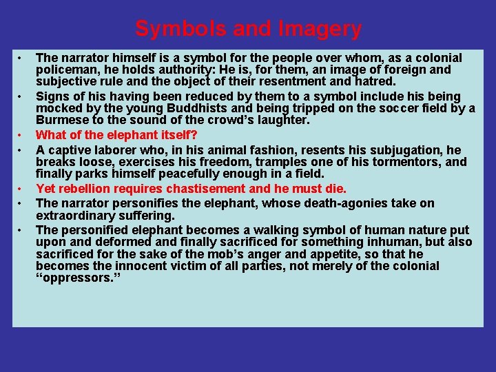 Symbols and Imagery • • The narrator himself is a symbol for the people