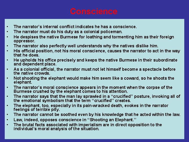 Conscience • • • • The narrator’s internal conflict indicates he has a conscience.