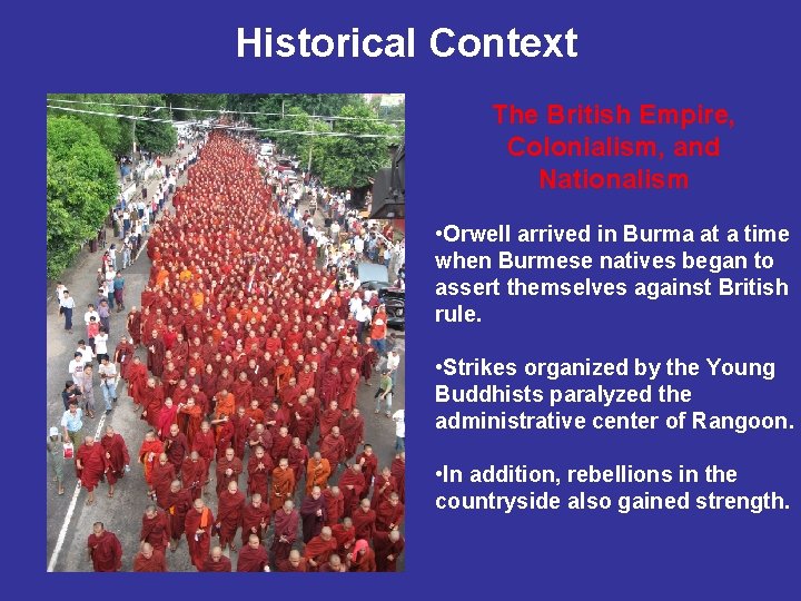 Historical Context The British Empire, Colonialism, and Nationalism • Orwell arrived in Burma at