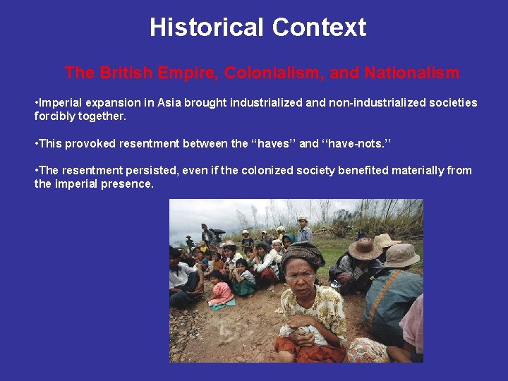 Historical Context The British Empire, Colonialism, and Nationalism • Imperial expansion in Asia brought