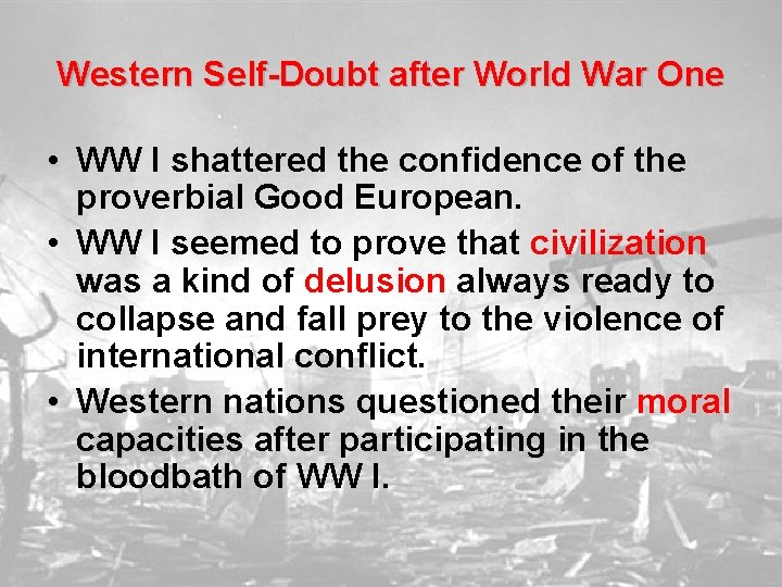Western Self-Doubt after World War One • WW I shattered the confidence of the