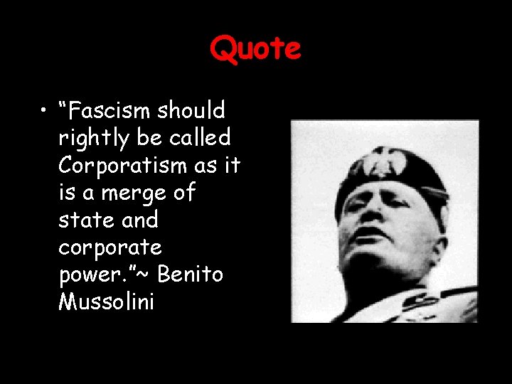 Quote • “Fascism should rightly be called Corporatism as it is a merge of