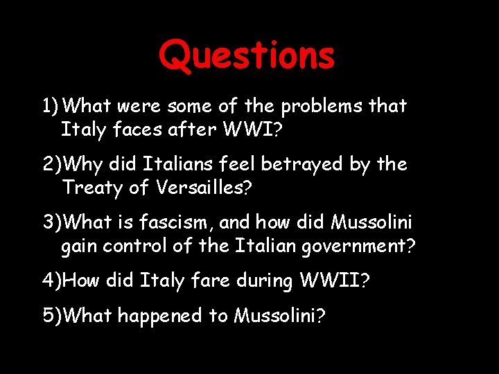 Questions 1) What were some of the problems that Italy faces after WWI? 2)Why