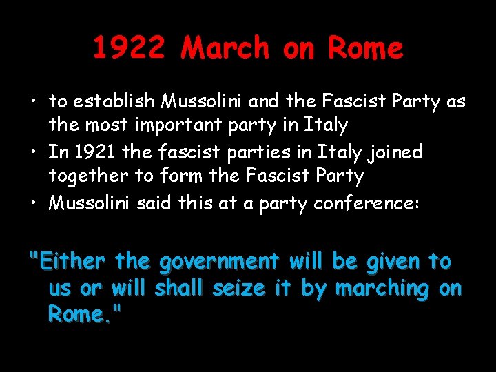 1922 March on Rome • to establish Mussolini and the Fascist Party as the