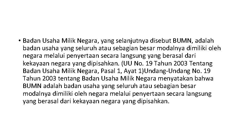  • Badan Usaha Milik Negara, yang selanjutnya disebut BUMN, adalah badan usaha yang