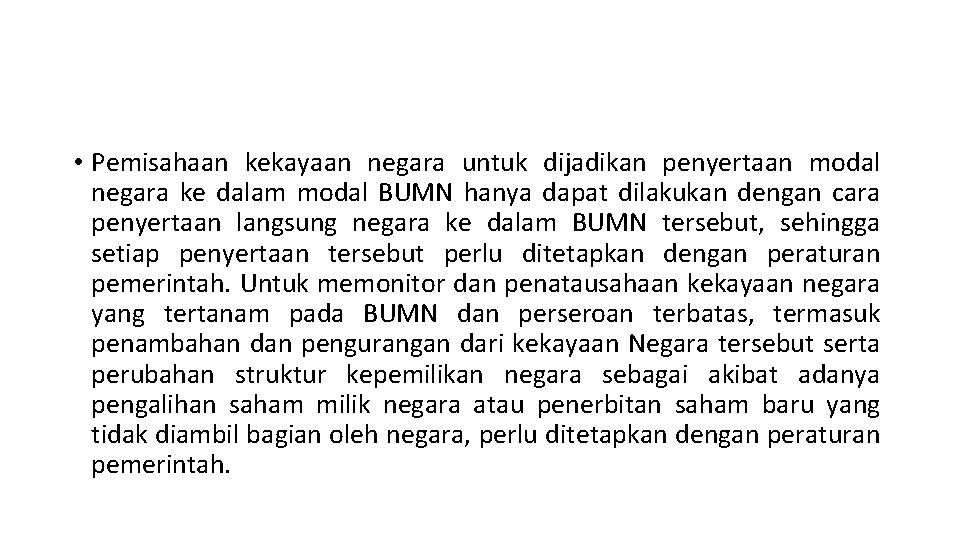  • Pemisahaan kekayaan negara untuk dijadikan penyertaan modal negara ke dalam modal BUMN