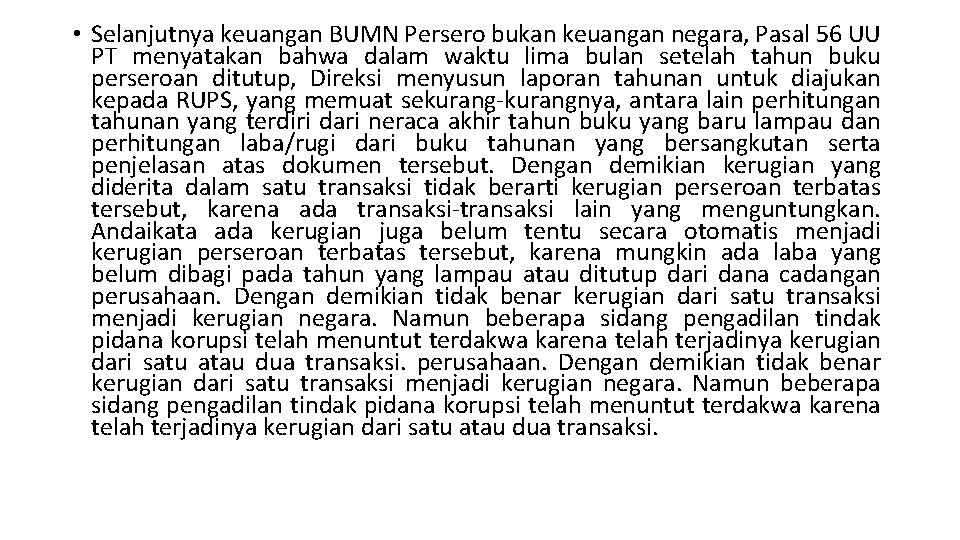  • Selanjutnya keuangan BUMN Persero bukan keuangan negara, Pasal 56 UU PT menyatakan