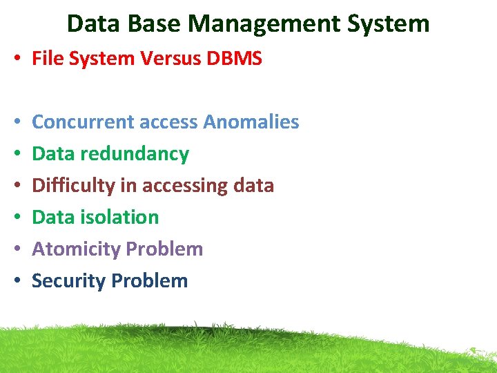 Data Base Management System • File System Versus DBMS • • • Concurrent access Data Base Management System • File System Versus DBMS • • • Concurrent access