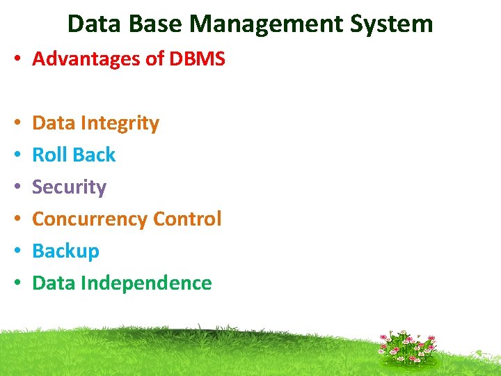 Data Base Management System • Advantages of DBMS • • • Data Integrity Roll Data Base Management System • Advantages of DBMS • • • Data Integrity Roll
