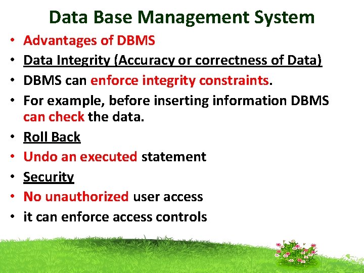 Data Base Management System • • • Advantages of DBMS Data Integrity (Accuracy or Data Base Management System • • • Advantages of DBMS Data Integrity (Accuracy or