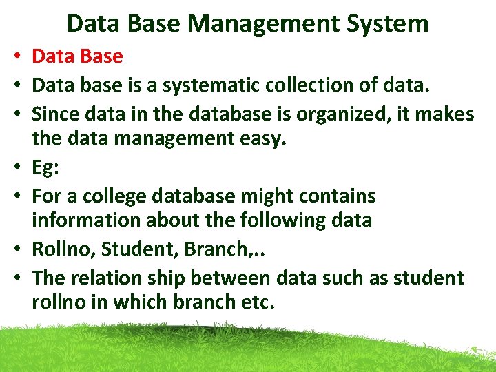 Data Base Management System • Data Base • Data base is a systematic collection Data Base Management System • Data Base • Data base is a systematic collection