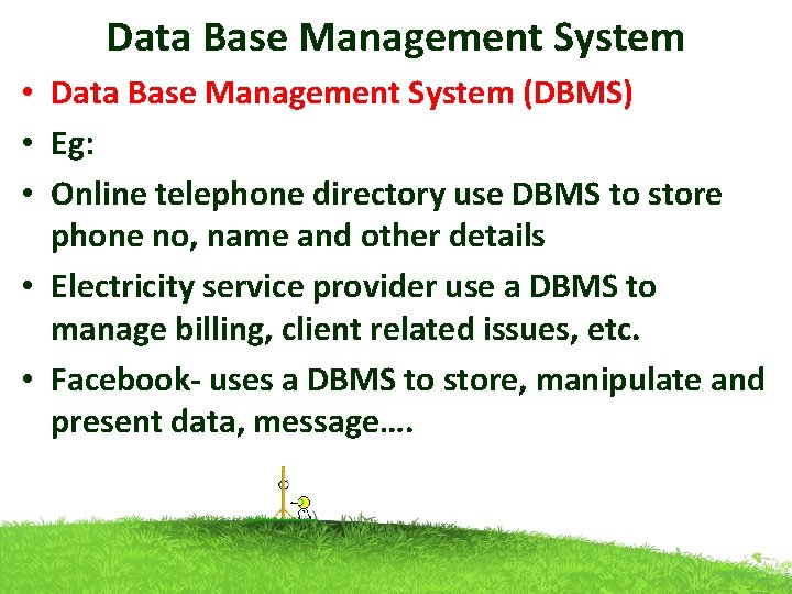 Data Base Management System • Data Base Management System (DBMS) • Eg: • Online Data Base Management System • Data Base Management System (DBMS) • Eg: • Online