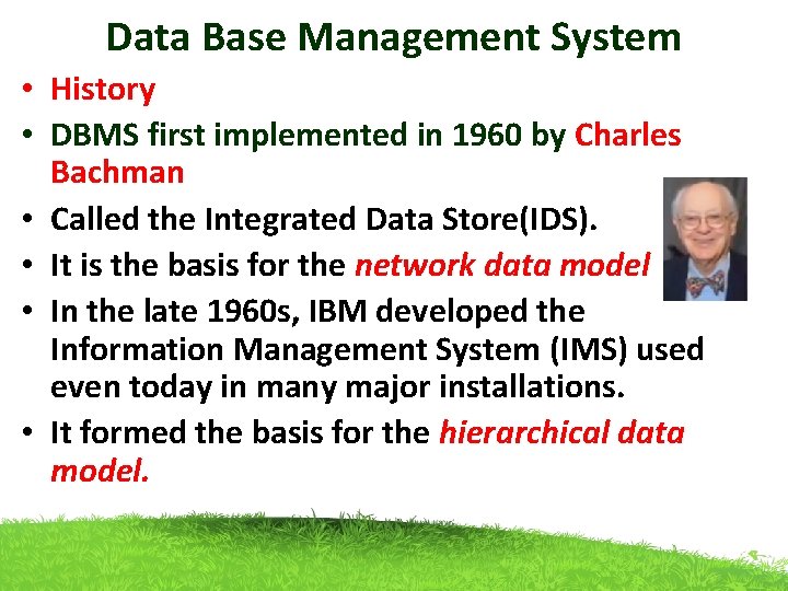 Data Base Management System • History • DBMS first implemented in 1960 by Charles Data Base Management System • History • DBMS first implemented in 1960 by Charles