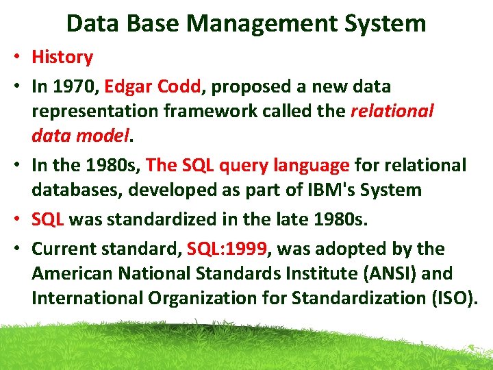 Data Base Management System • History • In 1970, Edgar Codd, proposed a new Data Base Management System • History • In 1970, Edgar Codd, proposed a new