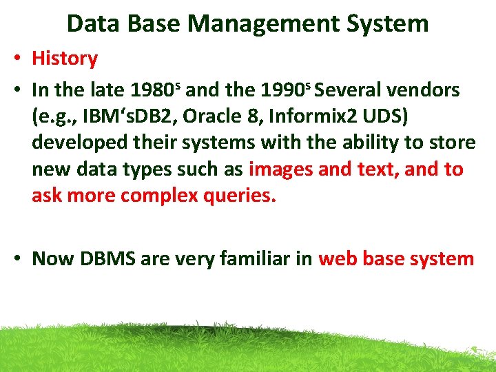Data Base Management System • History • In the late 1980 s and the Data Base Management System • History • In the late 1980 s and the
