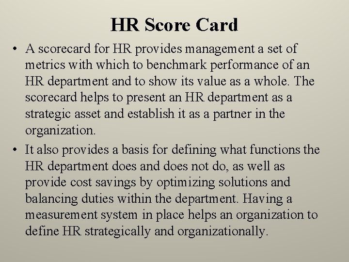 HR Score Card • A scorecard for HR provides management a set of metrics