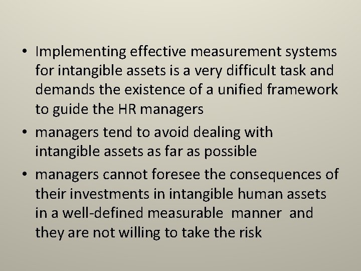  • Implementing effective measurement systems for intangible assets is a very difficult task