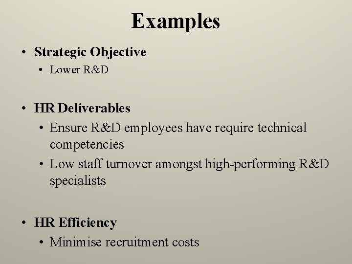 Examples • Strategic Objective • Lower R&D • HR Deliverables • Ensure R&D employees