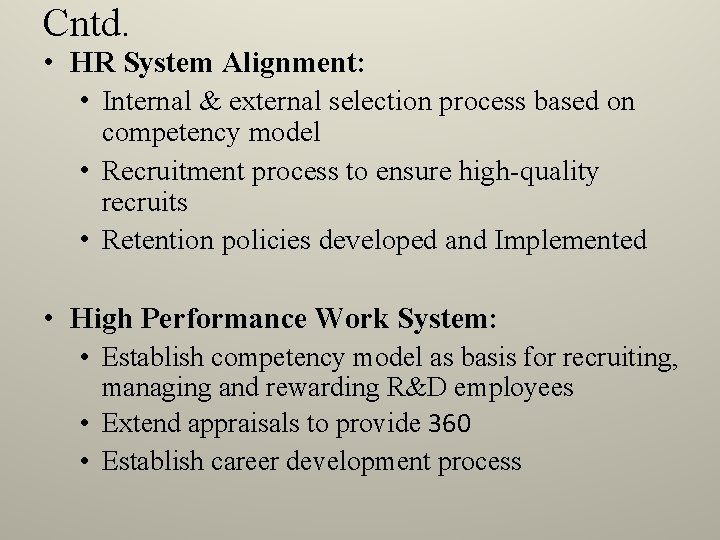 Cntd. • HR System Alignment: • Internal & external selection process based on competency