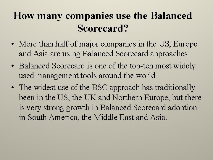 How many companies use the Balanced Scorecard? • More than half of major companies