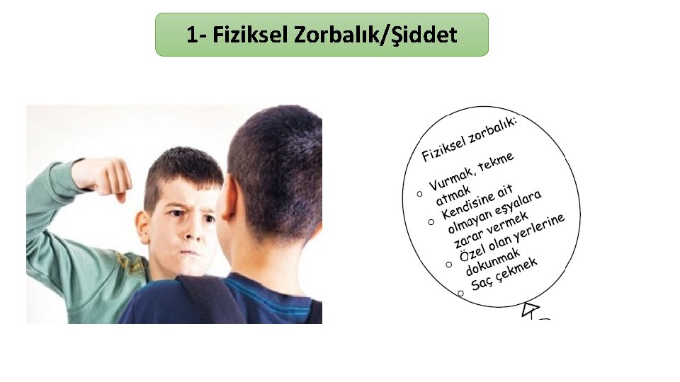 1 - Fiziksel Zorbalık/Şiddet 