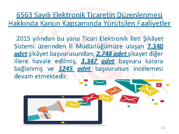 6563 Sayılı Elektronik Ticaretin Düzenlenmesi Hakkında Kanun Kapsamında Yürütülen Faaliyetler 2015 yılından bu yana
